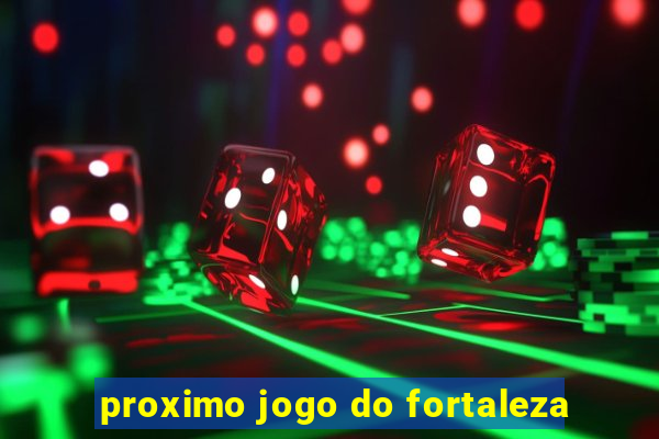 proximo jogo do fortaleza